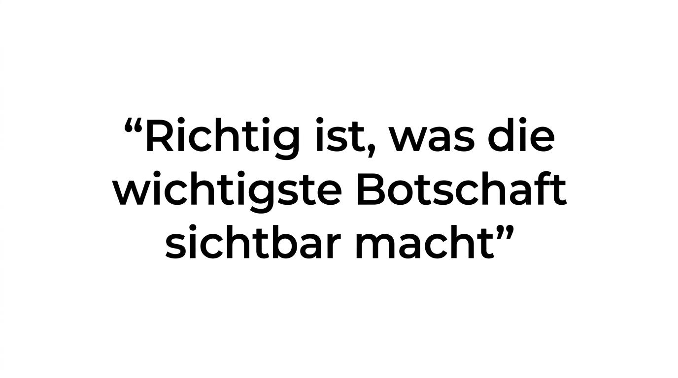 Highlighted quote with the sentence: „Richtig ist, was die wichtigste Botschaft sichtbar macht.“