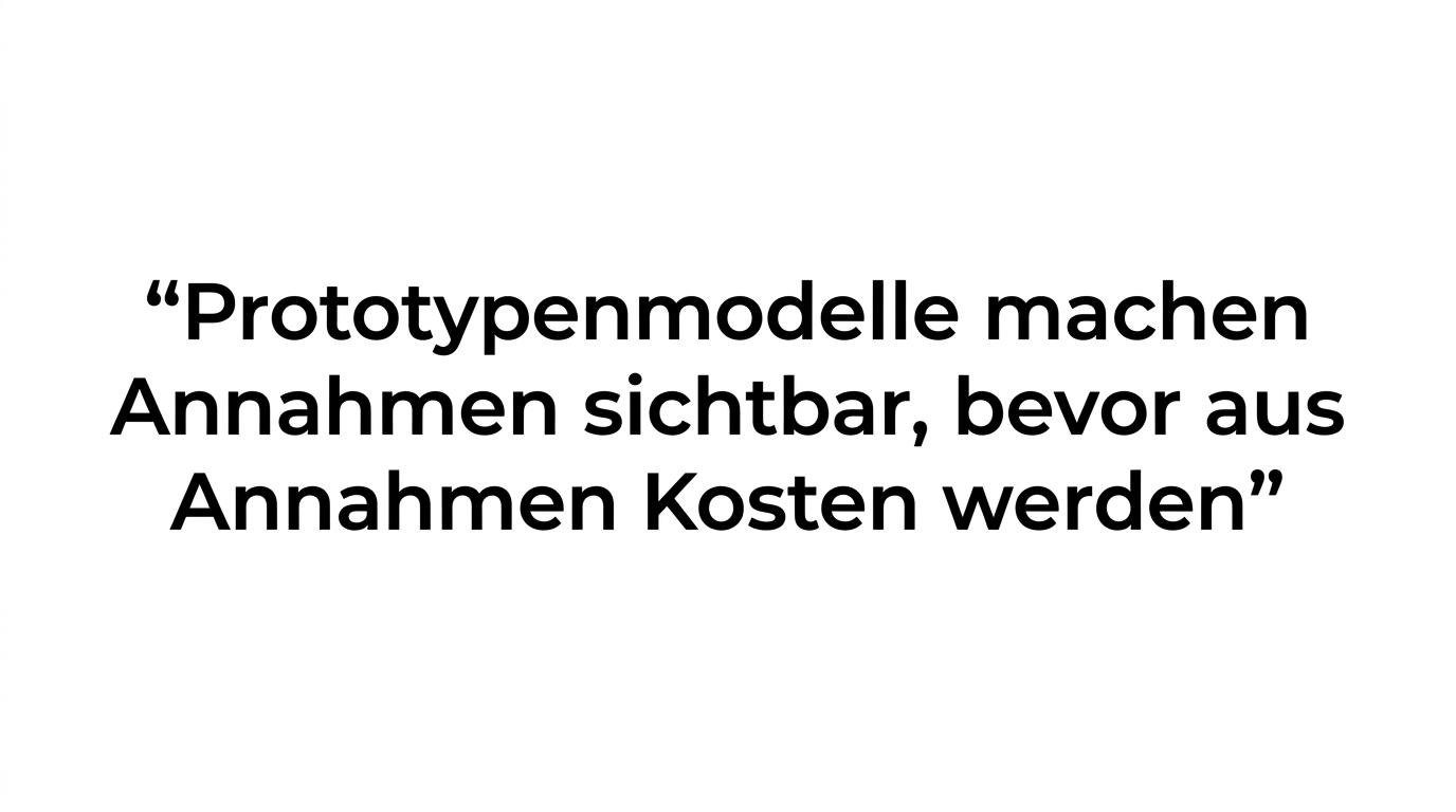 Hervorgehobenes Zitat mit der Aussage, dass Prototypen Annahmen sichtbar machen, bevor daraus Kosten werden.